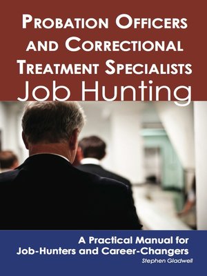 cover image of Probation Officers and Correctional Treatment Specialists: Job Hunting - A Practical Manual for Job-Hunters and Career Changers